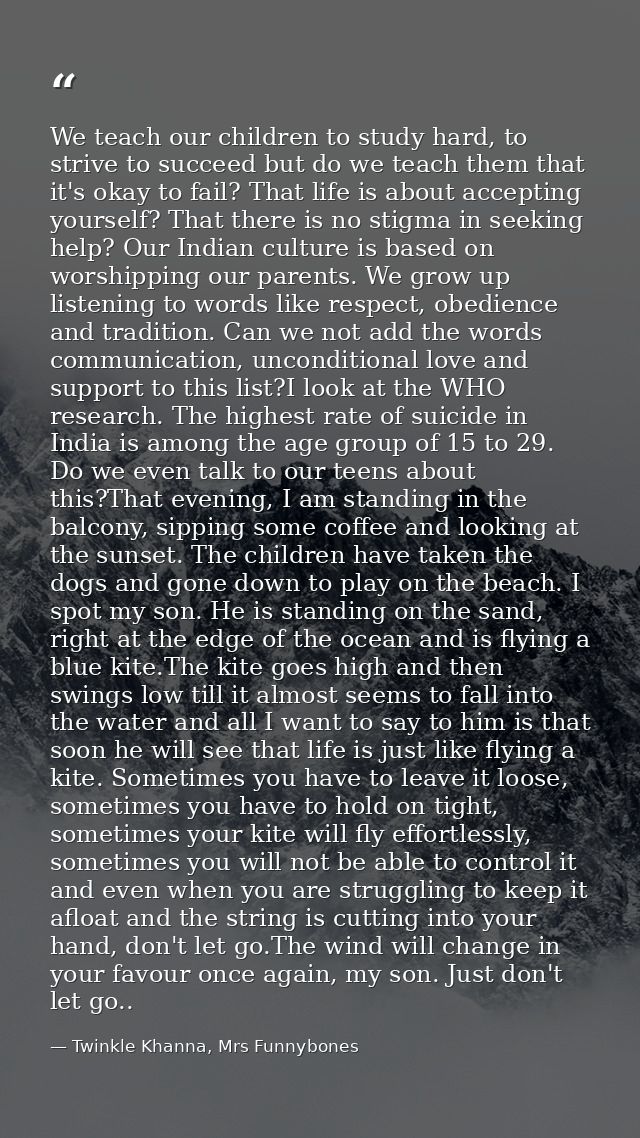 We teach our children to study hard, to strive to succeed but do we teach them that it's okay to fail? That life is abou — Twinkle Khanna, Mrs Funnybones