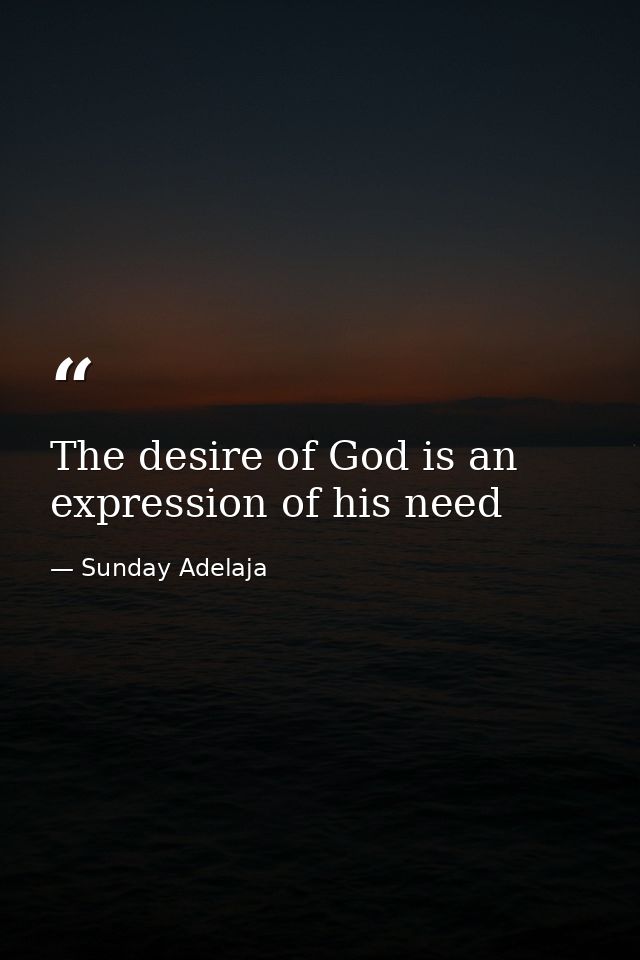 The desire of God is an expression of his need — Sunday Adelaja