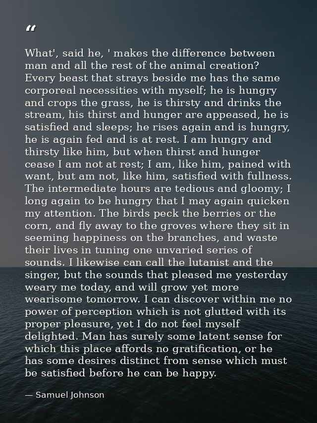 What', said he, ' makes the difference between man and all the rest of the animal creation? Every beast that strays besi — Samuel Johnson