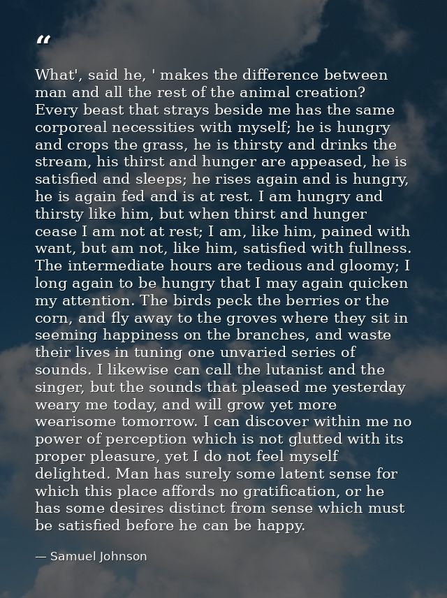 What', said he, ' makes the difference between man and all the rest of the animal creation? Every beast that strays besi — Samuel Johnson