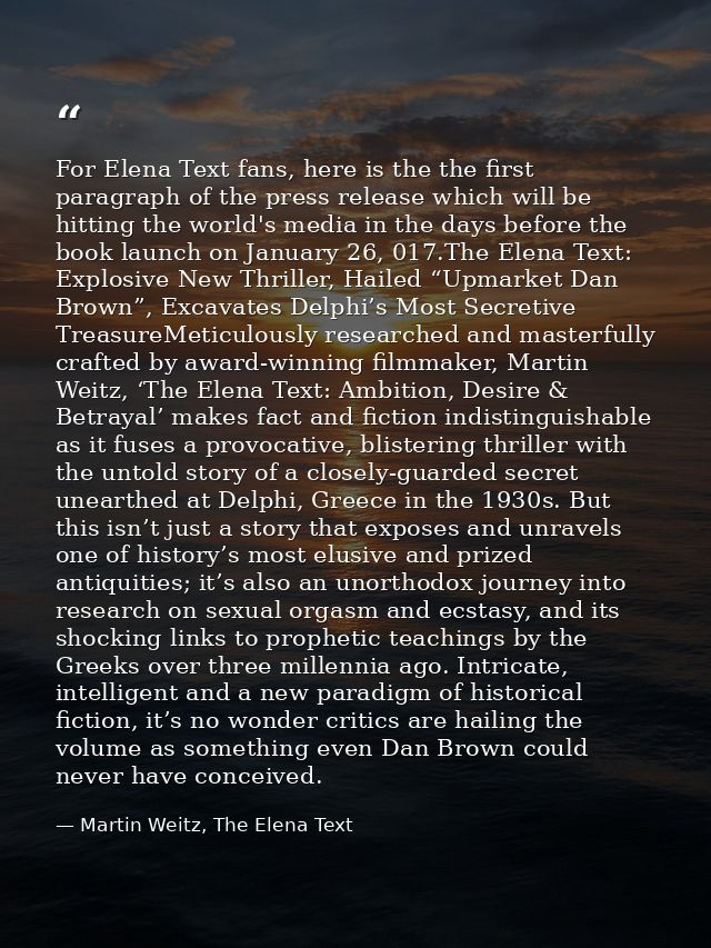 For Elena Text fans, here is the the first paragraph of the press release which will be hitting the world's media in the — Martin Weitz, The Elena Text