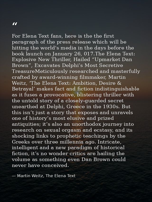 For Elena Text fans, here is the the first paragraph of the press release which will be hitting the world's media in the — Martin Weitz, The Elena Text