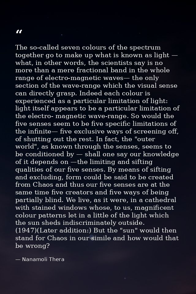 The so-called seven colours of the spectrum together go to make up what is known as light — what, in other words, the sc — Nanamoli Thera