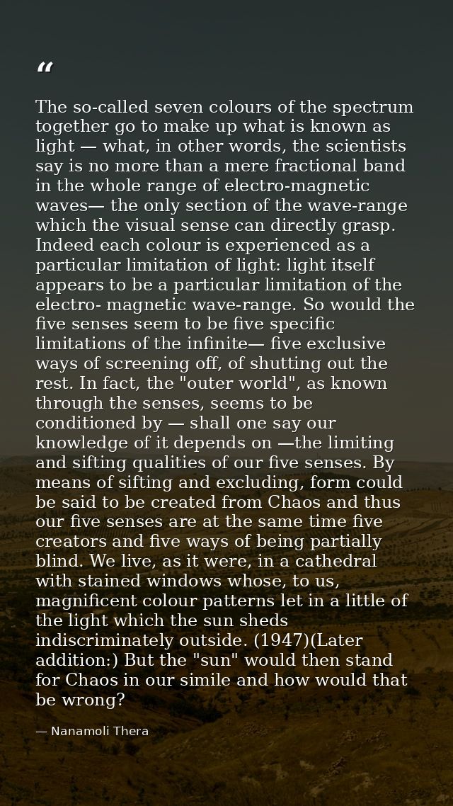 The so-called seven colours of the spectrum together go to make up what is known as light — what, in other words, the sc — Nanamoli Thera
