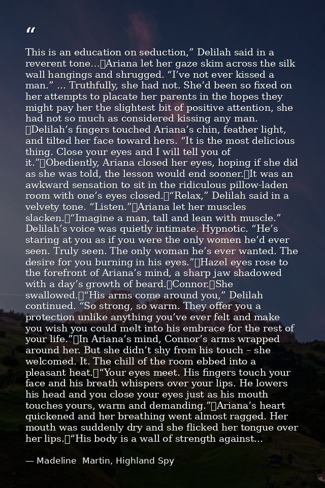 This is an education on seduction,” Delilah said in a reverent tone…	Ariana let her gaze skim across the silk wall hangi — Madeline  Martin, Highland Spy