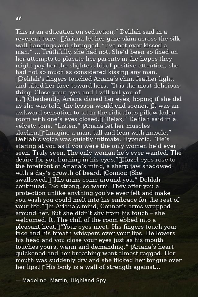 This is an education on seduction,” Delilah said in a reverent tone…	Ariana let her gaze skim across the silk wall hangi — Madeline  Martin, Highland Spy