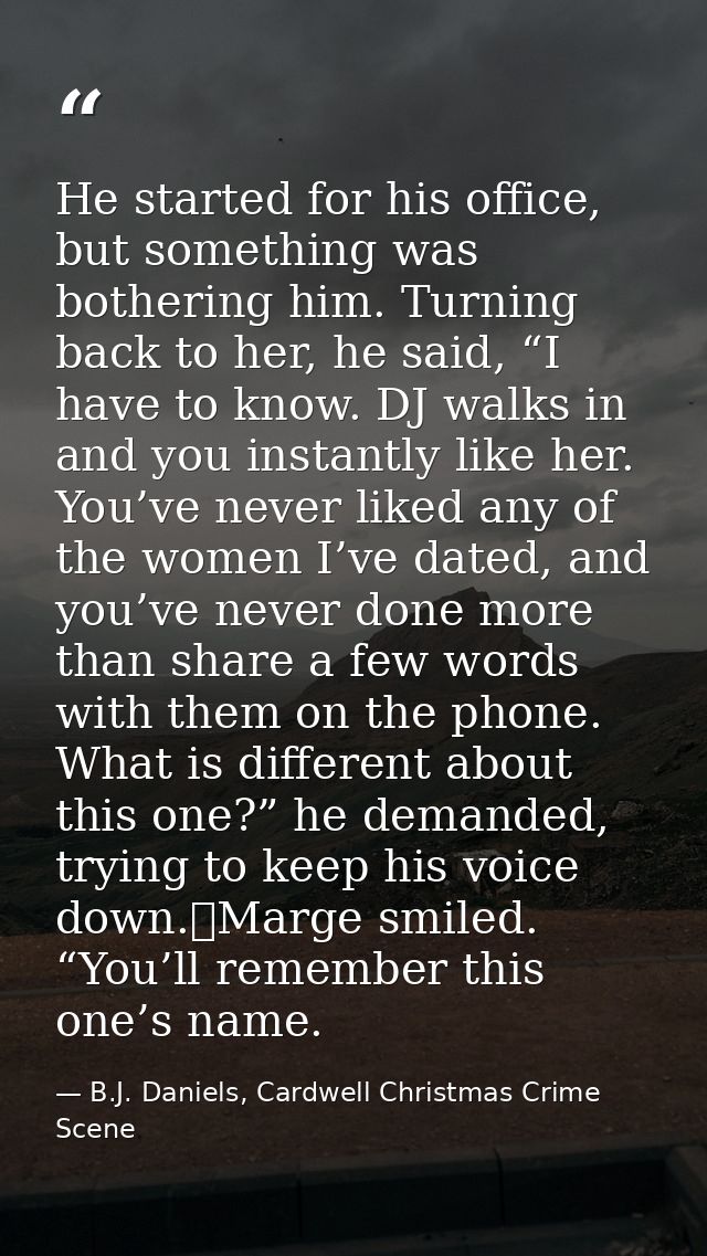 He started for his office, but something was bothering him. Turning back to her, he said, “I have to know. DJ walks in a — B.J. Daniels, Cardwell Christmas Crime Scene