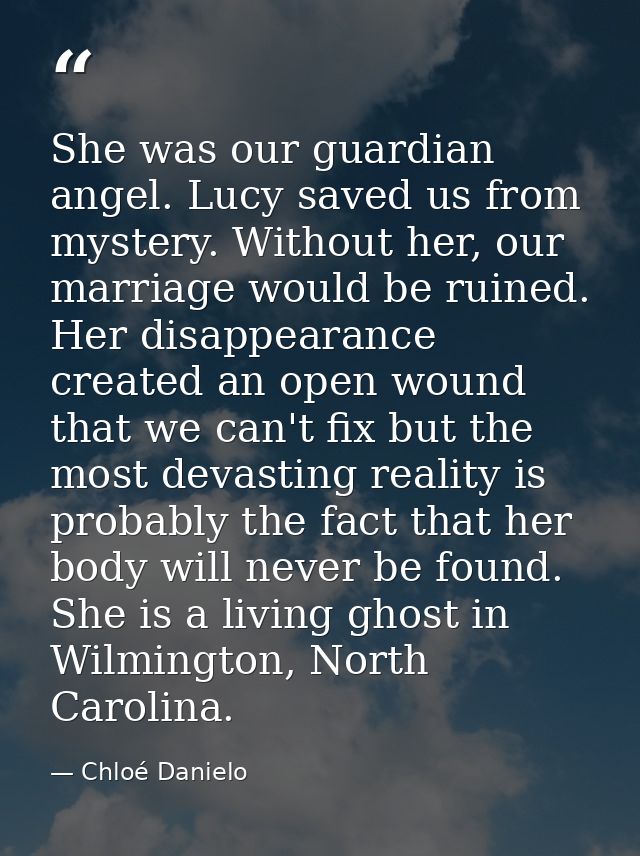 She was our guardian angel. Lucy saved us from mystery. Without her, our marriage would be ruined. Her disappearance cre — Chloé Danielo