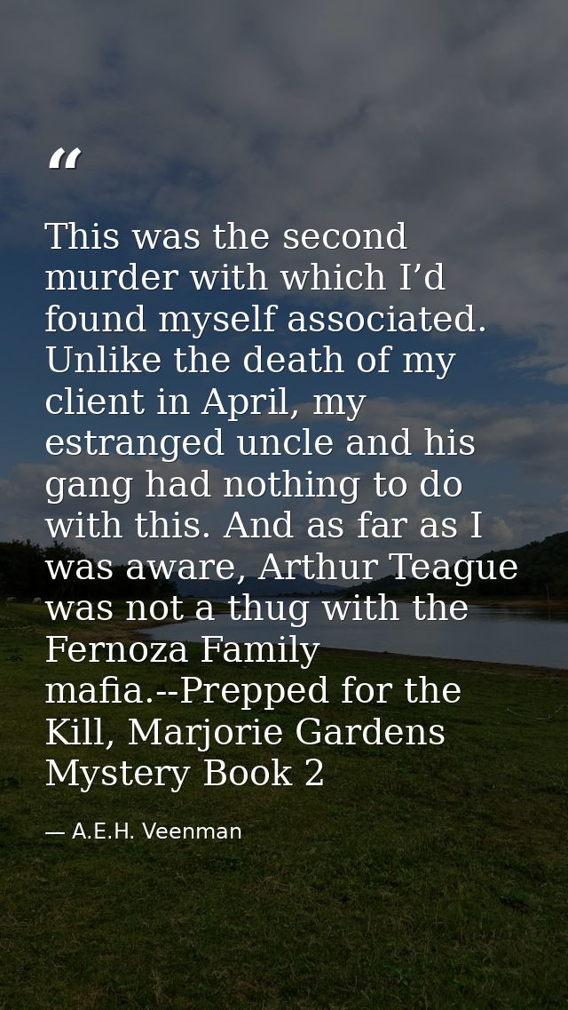 This was the second murder with which I’d found myself associated. Unlike the death of my client in April, my estranged  — A.E.H. Veenman