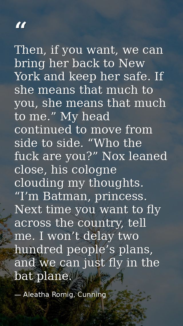 Then, if you want, we can bring her back to New York and keep her safe. If she means that much to you, she means that mu — Aleatha Romig, Cunning