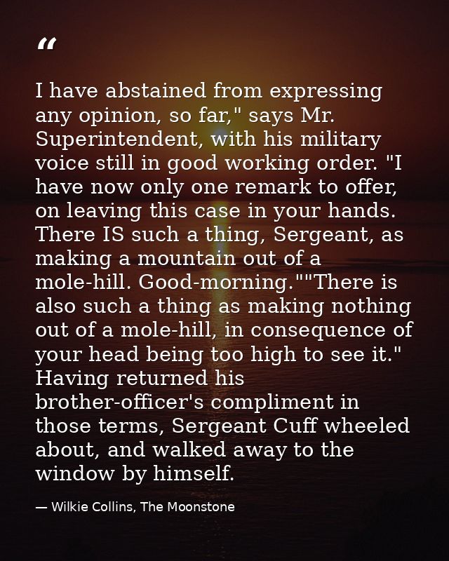 I have abstained from expressing any opinion, so far," says Mr. Superintendent, with his military voice still in good wo — Wilkie Collins, The Moonstone