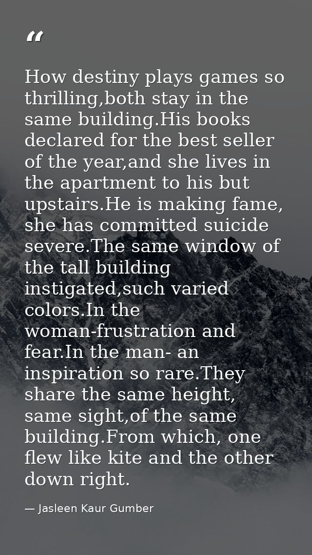 How destiny plays games so thrilling,both stay in the same building.His books declared for the best seller of the year,a — Jasleen Kaur Gumber