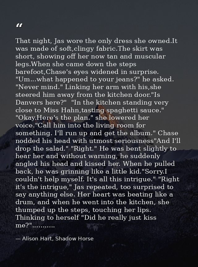 That night, Jas wore the only dress she owned.It was made of soft,clingy fabric.The skirt was short, showing off her now — Alison Hart, Shadow Horse