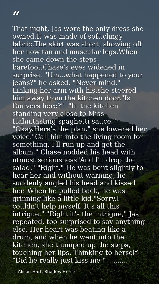That night, Jas wore the only dress she owned.It was made of soft,clingy fabric.The skirt was short, showing off her now — Alison Hart, Shadow Horse