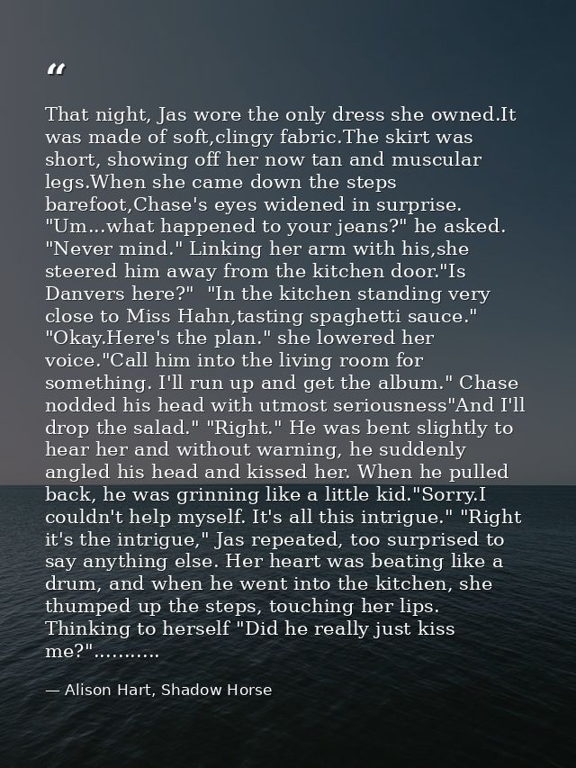That night, Jas wore the only dress she owned.It was made of soft,clingy fabric.The skirt was short, showing off her now — Alison Hart, Shadow Horse