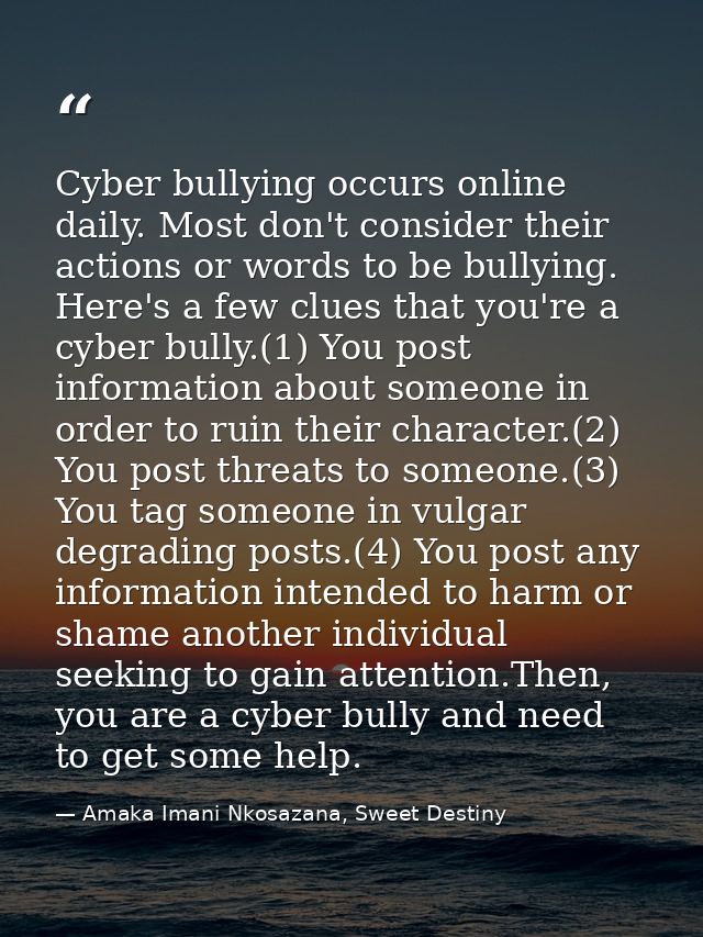 Cyber bullying occurs online daily. Most don't consider their actions or words to be bullying. Here's a few clues that y — Amaka Imani Nkosazana, Sweet Destiny