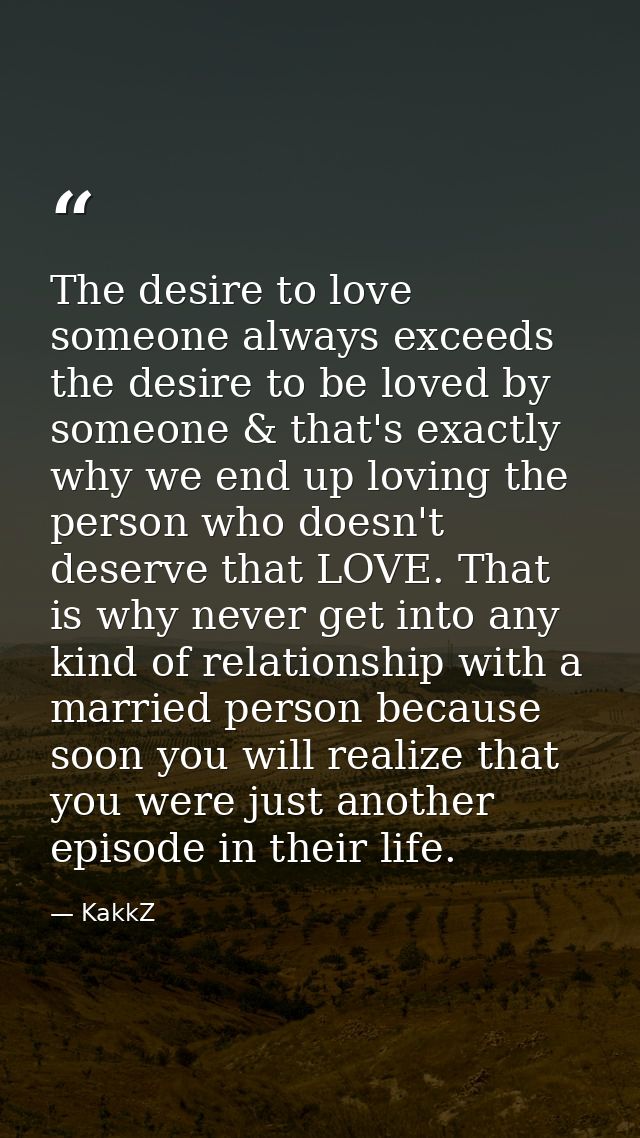 The desire to love someone always exceeds the desire to be loved by someone & that's exactly why we end up loving the pe — KakkZ