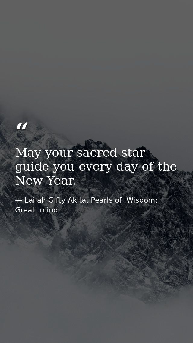 May your sacred star guide you every day of the New Year. — Lailah Gifty Akita, Pearls of  Wisdom: Great  mind