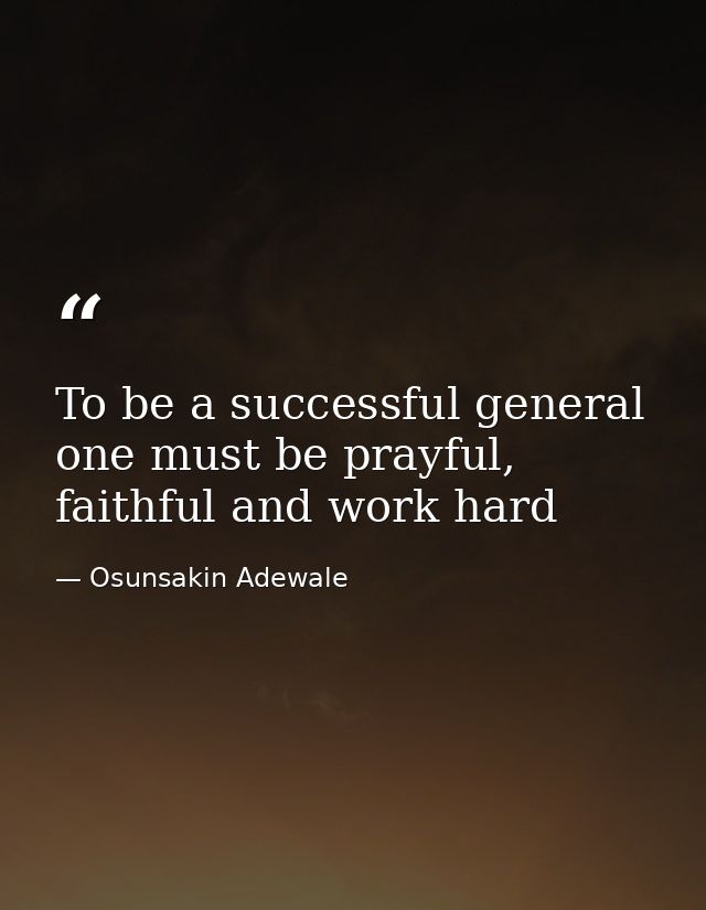 To be a successful general one must be prayful, faithful and work hard — Osunsakin Adewale