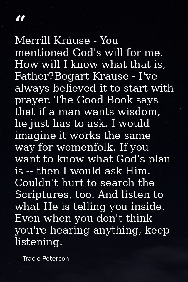 Merrill Krause - You mentioned God's will for me. How will I know what that is, Father?Bogart Krause - I've always belie — Tracie Peterson