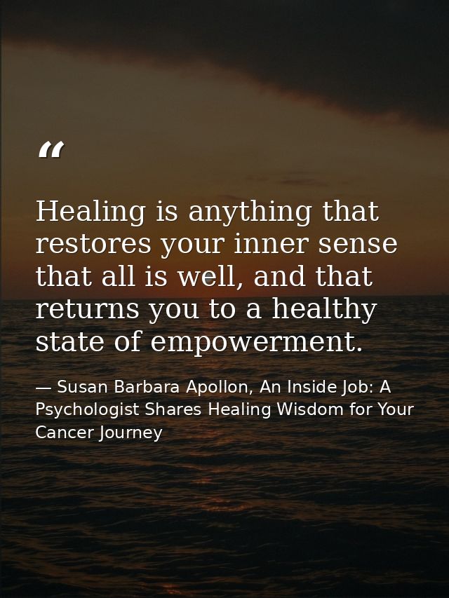 Healing is anything that restores your inner sense that all is well, and that returns you to a healthy state of empowerm — Susan Barbara Apollon, An Inside Job: A Psychologist Shares Healing Wisdom for Your Cancer Journey