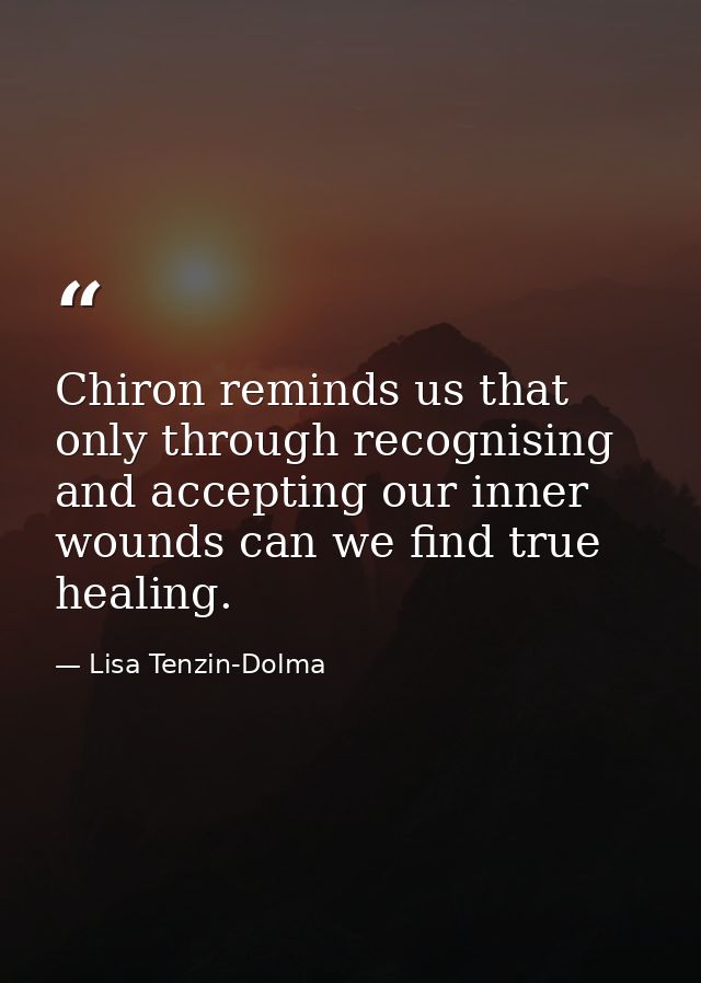 Chiron reminds us that only through recognising and accepting our inner wounds can we find true healing. — Lisa Tenzin-Dolma