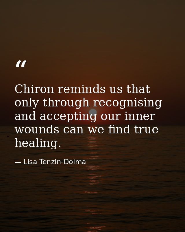 Chiron reminds us that only through recognising and accepting our inner wounds can we find true healing. — Lisa Tenzin-Dolma