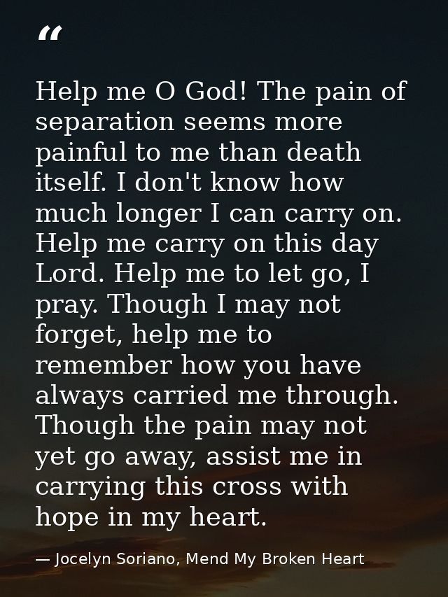 Help me O God! The pain of separation seems more painful to me than death itself. I don't know how much longer I can car — Jocelyn Soriano, Mend My Broken Heart