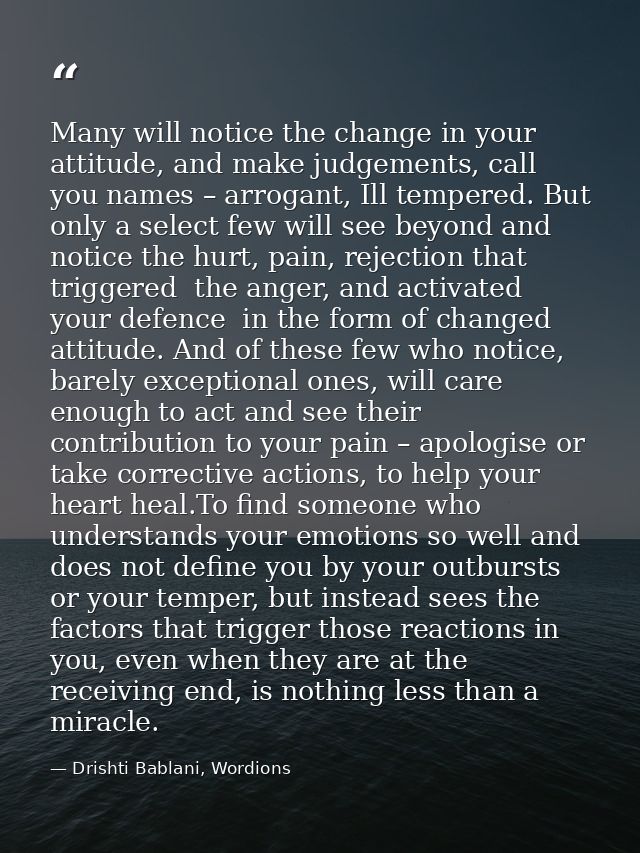 Many will notice the change in your attitude, and make judgements, call you names – arrogant, Ill tempered. But only a s — Drishti Bablani, Wordions