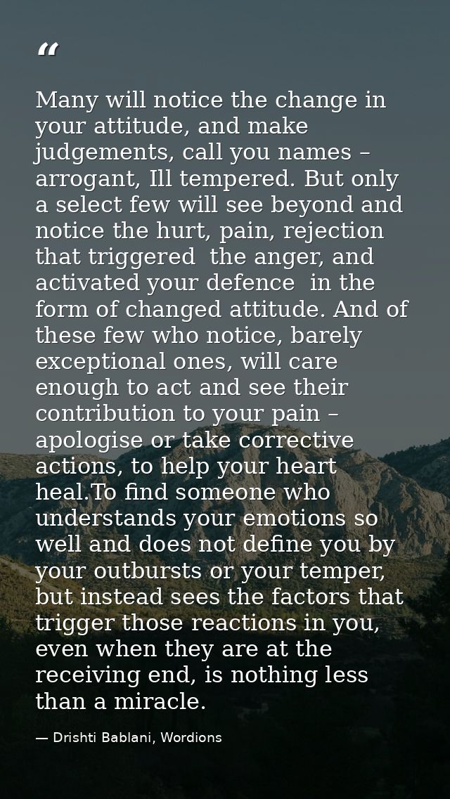 Many will notice the change in your attitude, and make judgements, call you names – arrogant, Ill tempered. But only a s — Drishti Bablani, Wordions