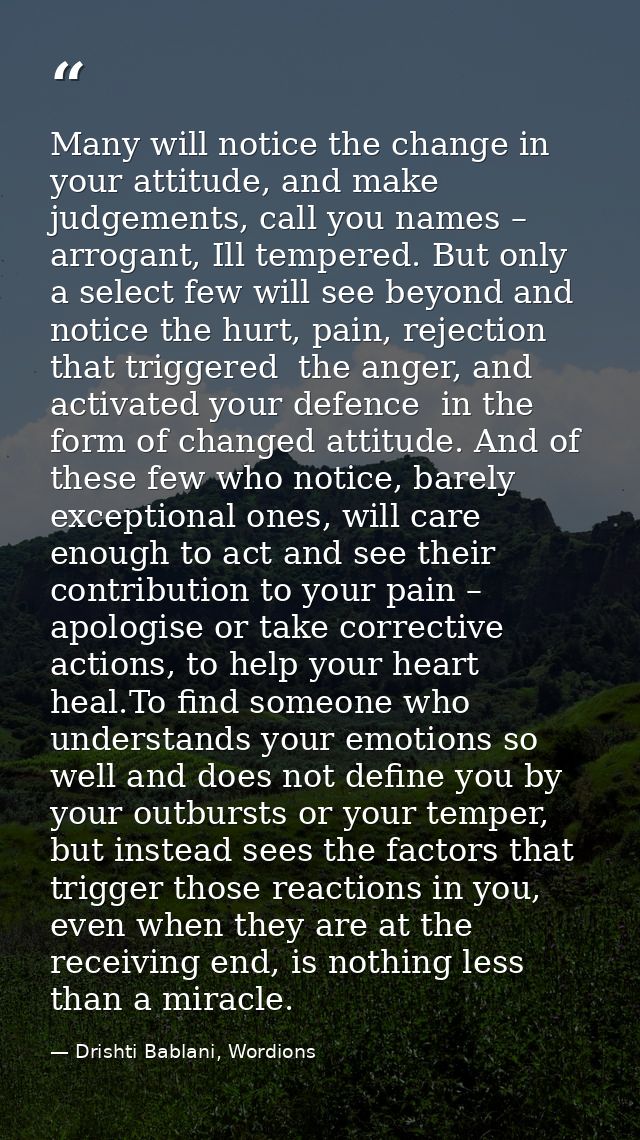 Many will notice the change in your attitude, and make judgements, call you names – arrogant, Ill tempered. But only a s — Drishti Bablani, Wordions