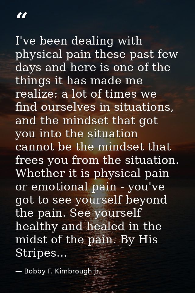 I've been dealing with physical pain these past few days and here is one of the things it has made me realize: a lot of  — Bobby F. Kimbrough Jr.