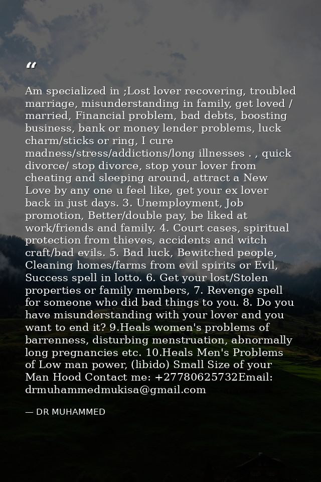 Am specialized in ;Lost lover recovering, troubled marriage, misunderstanding in family, get loved / married, Financial  — DR MUHAMMED