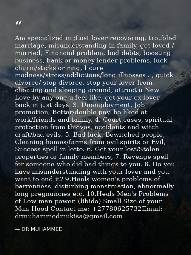 Am specialized in ;Lost lover recovering, troubled marriage, misunderstanding in family, get loved / married, Financial  — DR MUHAMMED