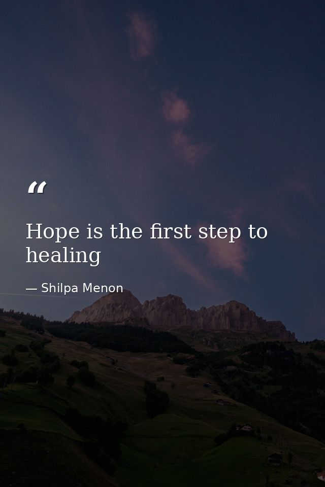 Hope is the first step to healing — Shilpa Menon