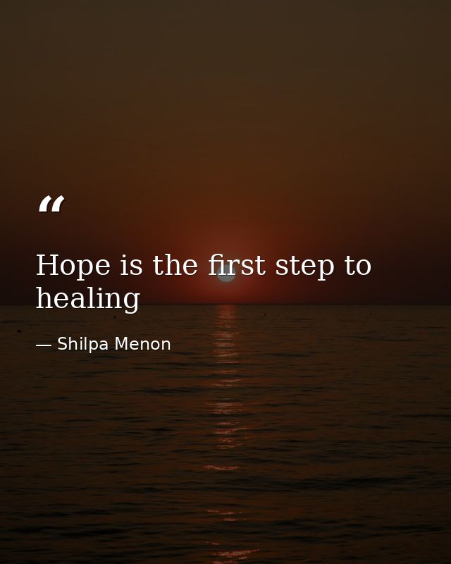 Hope is the first step to healing — Shilpa Menon