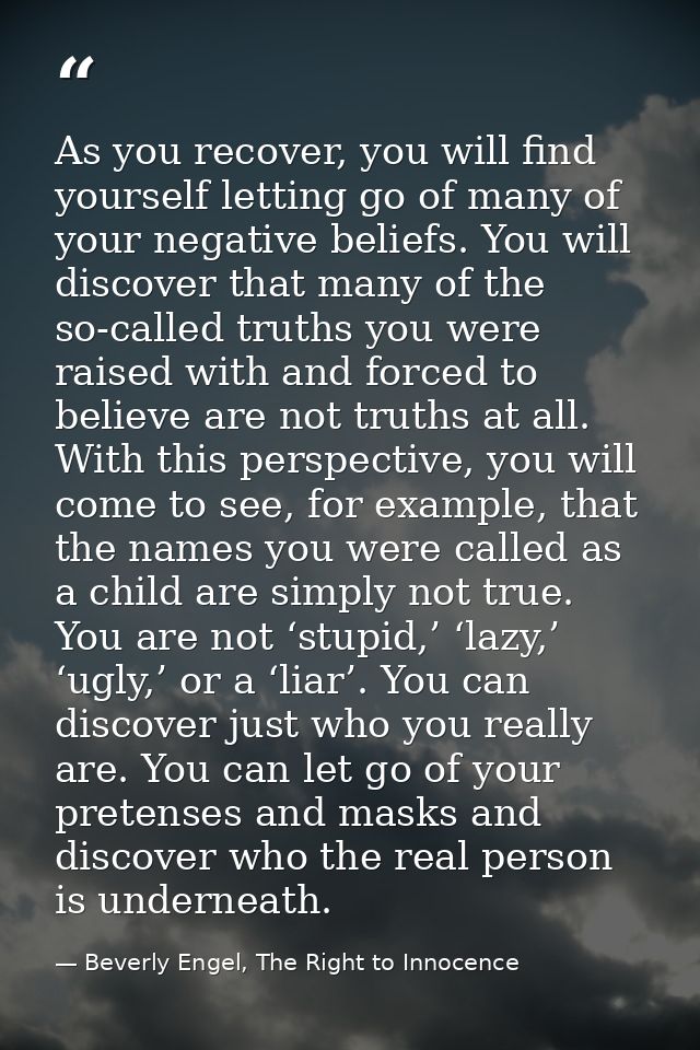 As you recover, you will find yourself letting go of many of your negative beliefs. You will discover that many of the s — Beverly Engel, The Right to Innocence
