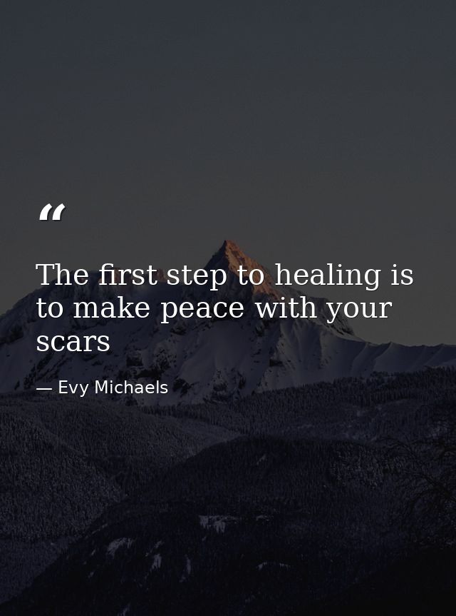 The first step to healing is to make peace with your scars — Evy Michaels