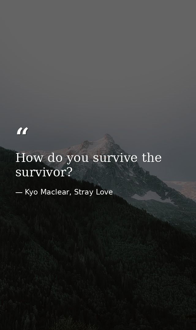 How do you survive the survivor? — Kyo Maclear, Stray Love