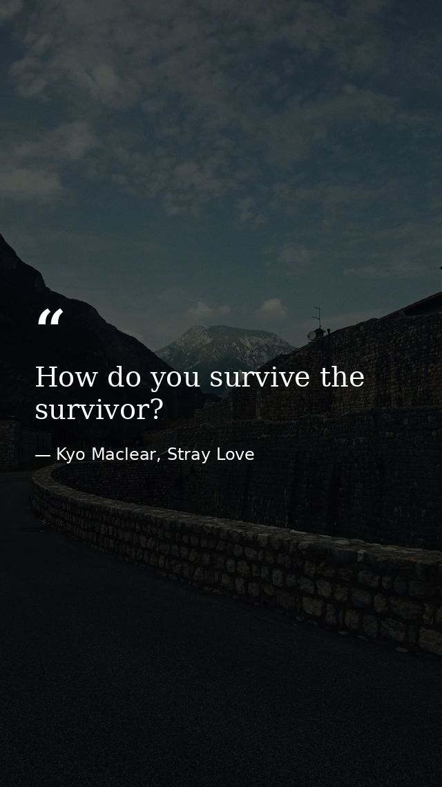 How do you survive the survivor? — Kyo Maclear, Stray Love