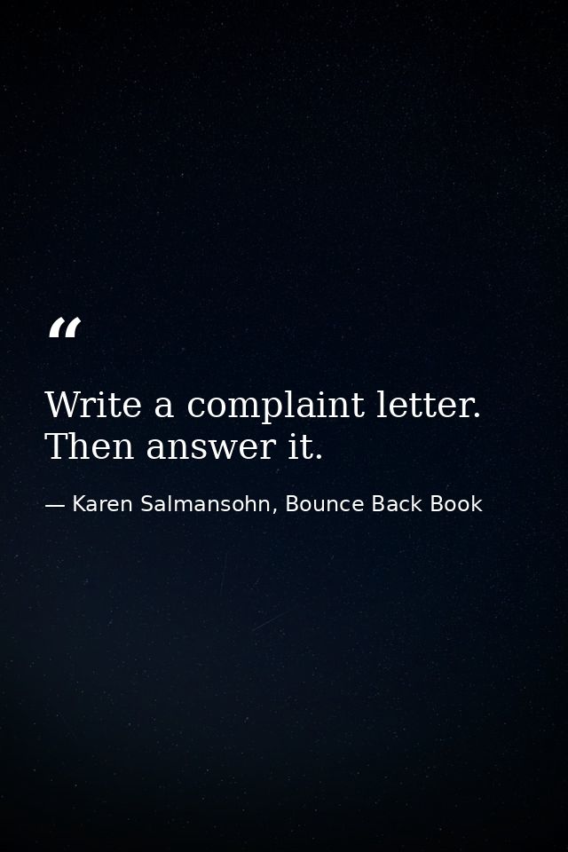 Write a complaint letter. Then answer it. — Karen Salmansohn, Bounce Back Book