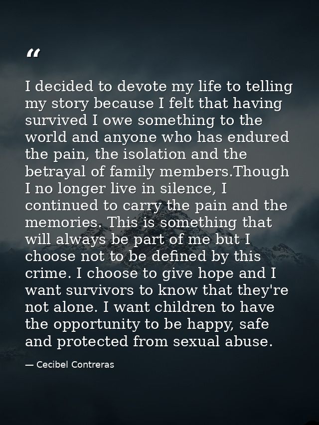 I decided to devote my life to telling my story because I felt that having survived I owe something to the world and any — Cecibel Contreras