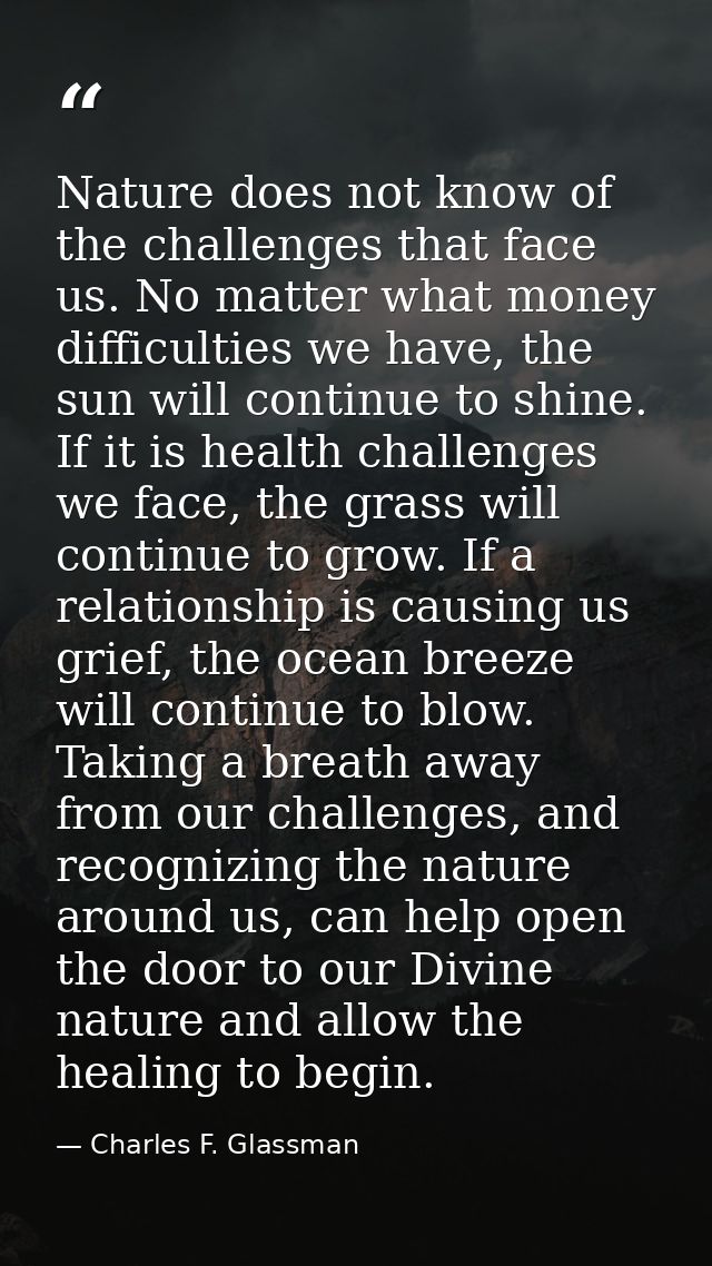 Nature does not know of the challenges that face us. No matter what money difficulties we have, the sun will continue to — Charles F. Glassman