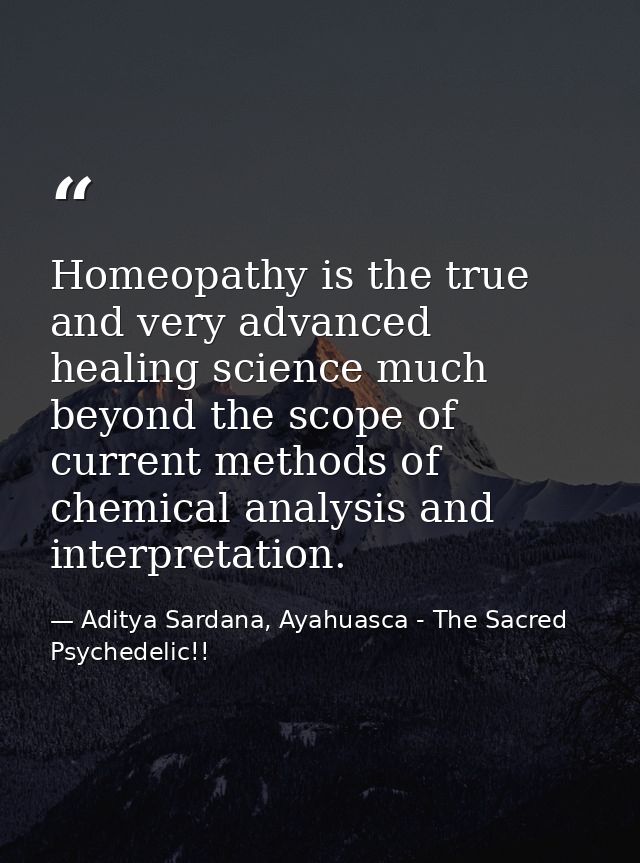 Homeopathy is the true and very advanced healing science much beyond the scope of current methods of chemical analysis a — Aditya Sardana, Ayahuasca - The Sacred Psychedelic!!