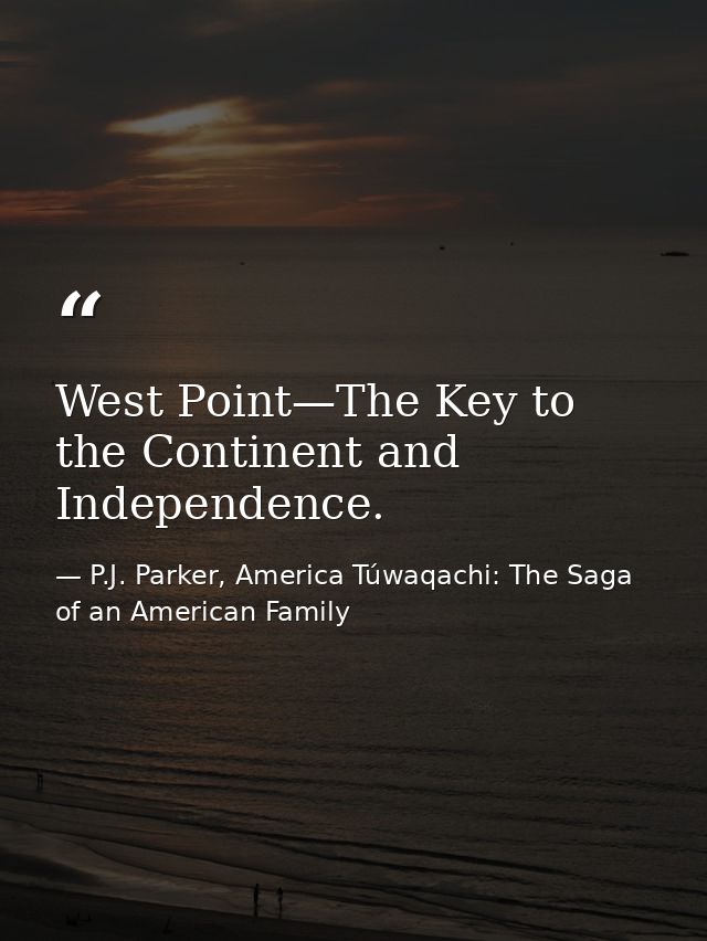 West Point—The Key to the Continent and Independence. — P.J. Parker, America Túwaqachi: The Saga of an American Family