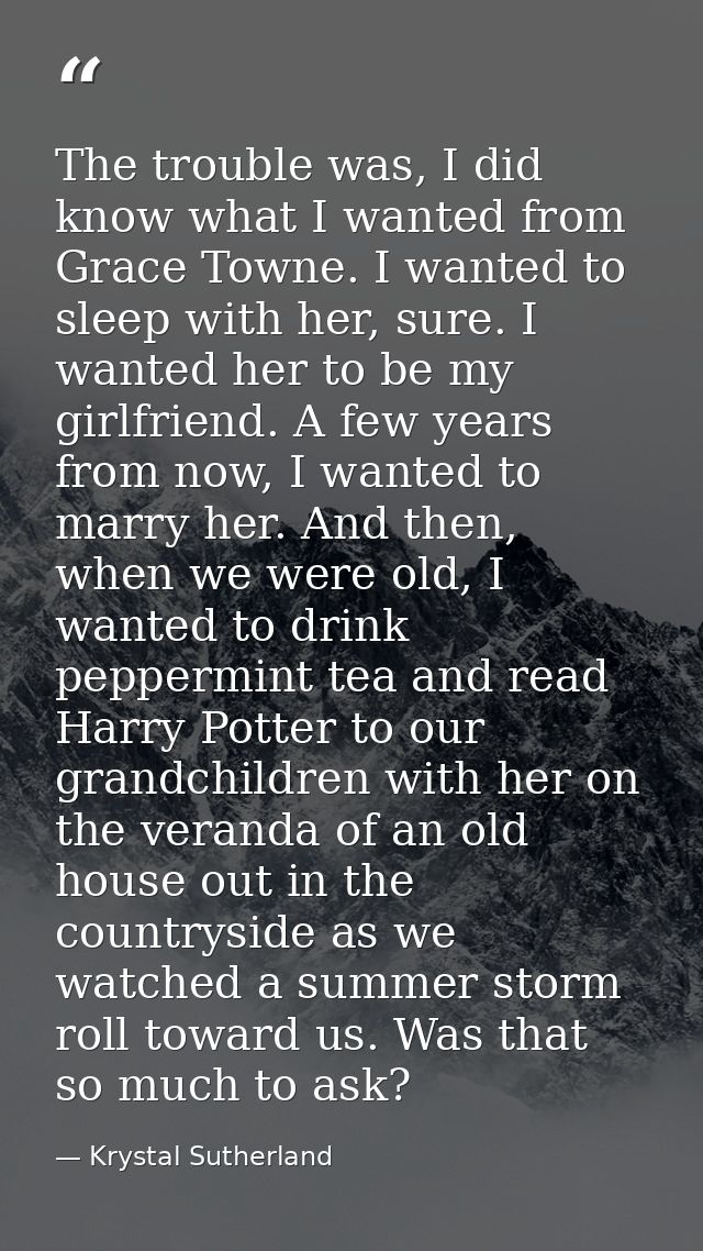 The trouble was, I did know what I wanted from Grace Towne. I wanted to sleep with her, sure. I wanted her to be my girl — Krystal Sutherland