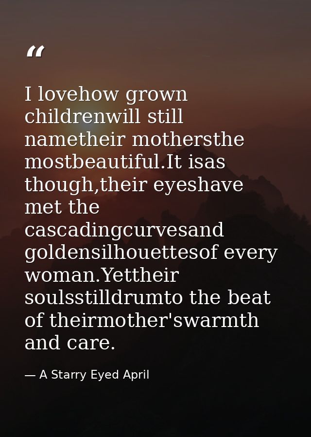 I lovehow grown childrenwill still nametheir mothersthe mostbeautiful.It isas though,their eyeshave met the cascadingcur — A Starry Eyed April