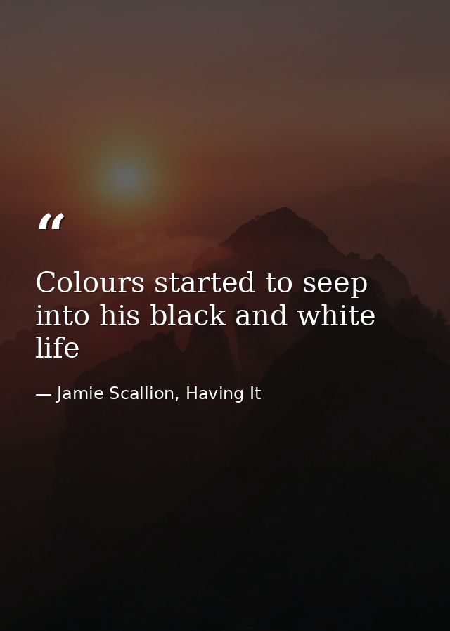 Colours started to seep into his black and white life — Jamie Scallion, Having It