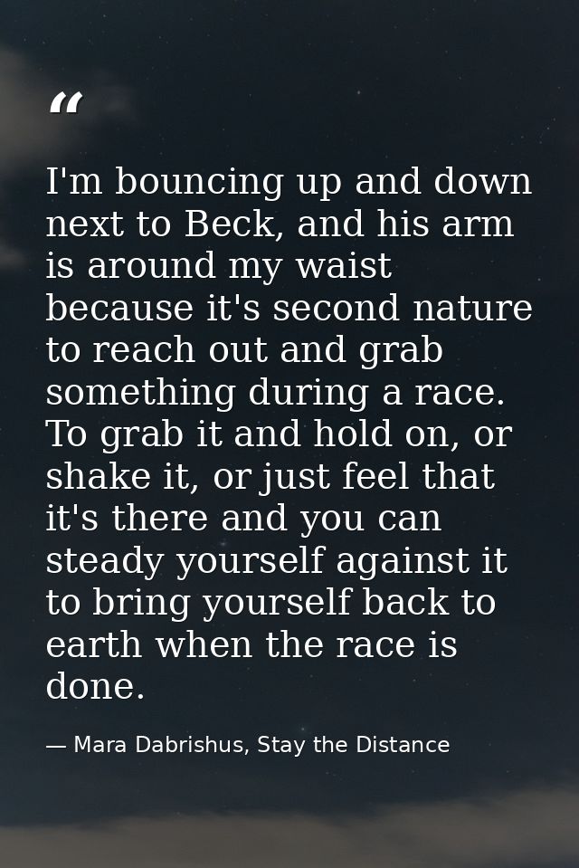 I'm bouncing up and down next to Beck, and his arm is around my waist because it's second nature to reach out and grab s — Mara Dabrishus, Stay the Distance