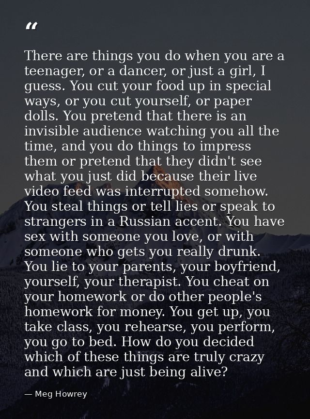 There are things you do when you are a teenager, or a dancer, or just a girl, I guess. You cut your food up in special w — Meg Howrey